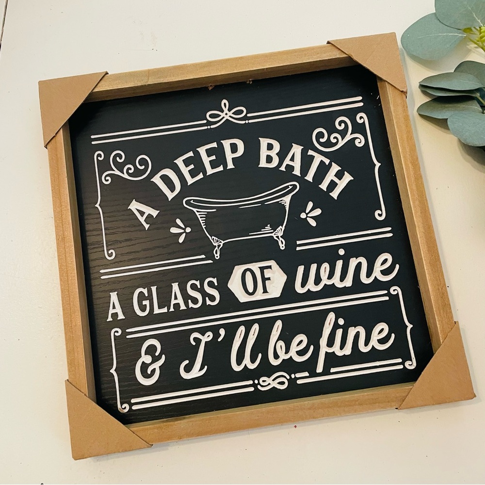 A Deep Bath, A Glass of Wine & I’ll Be Fine Home Décor Sign